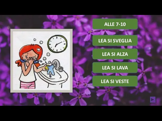 LEA SI SVEGLIA LEA SI ALZA LEA SI LAVA LEA SI VESTE ALLE 7-10