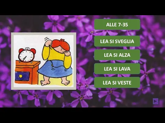 LEA SI SVEGLIA LEA SI ALZA LEA SI LAVA LEA SI VESTE ALLE 7-35