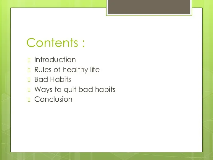 Contents : Introduction Rules of healthy life Bad Habits Ways to quit bad habits Conclusion