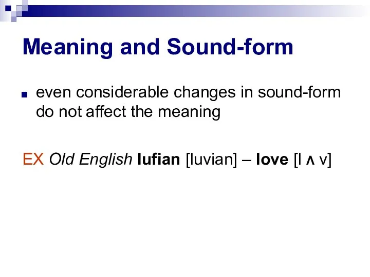 Meaning and Sound-form even considerable changes in sound-form do not affect the