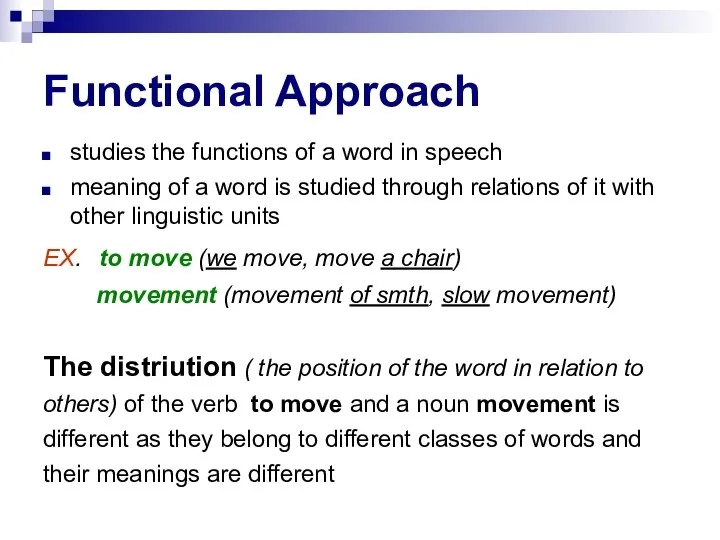 Functional Approach studies the functions of a word in speech meaning of