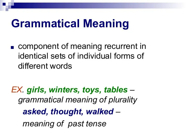 Grammatical Meaning component of meaning recurrent in identical sets of individual forms