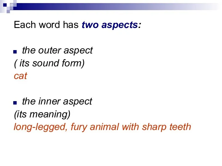 Each word has two aspects: the outer aspect ( its sound form)