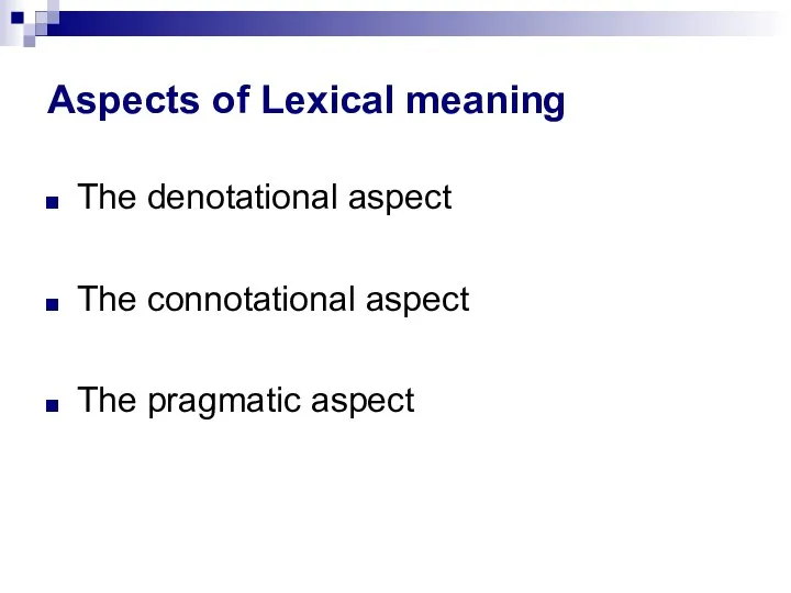 Aspects of Lexical meaning The denotational aspect The connotational aspect The pragmatic aspect