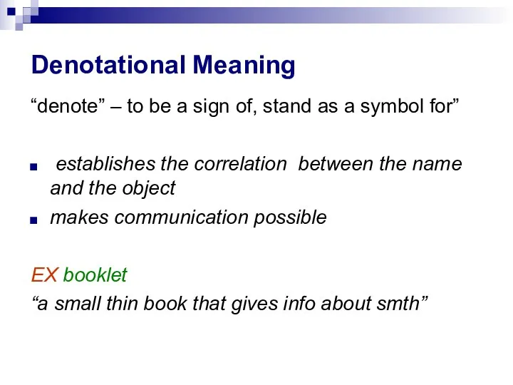 Denotational Meaning “denote” – to be a sign of, stand as a