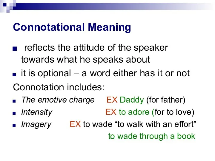 Connotational Meaning reflects the attitude of the speaker towards what he speaks