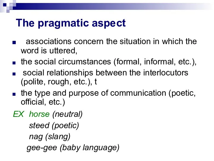 The pragmatic aspect associations concern the situation in which the word is