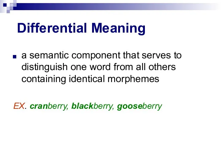 Differential Meaning a semantic component that serves to distinguish one word from