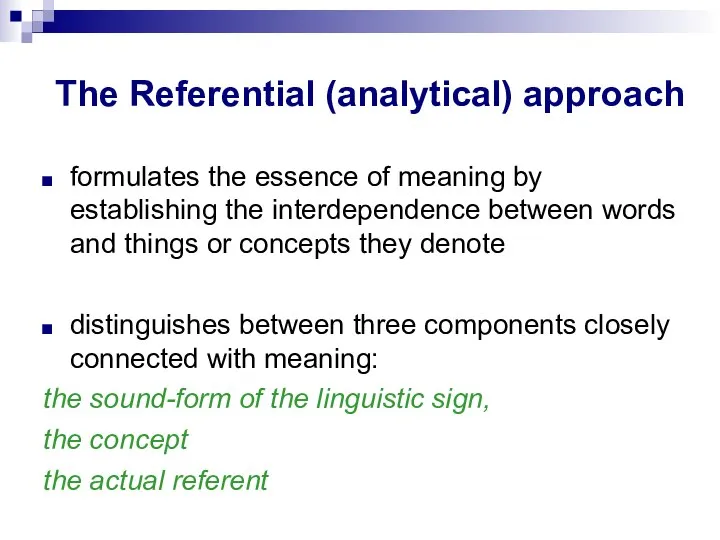 The Referential (analytical) approach formulates the essence of meaning by establishing the