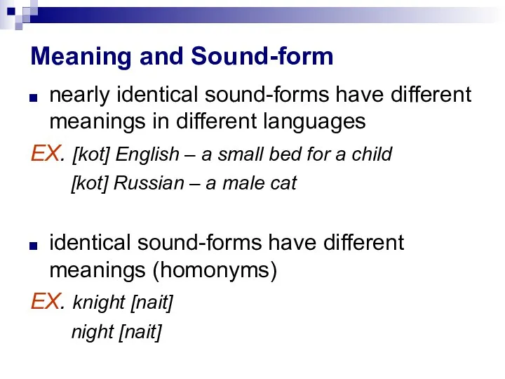 Meaning and Sound-form nearly identical sound-forms have different meanings in different languages