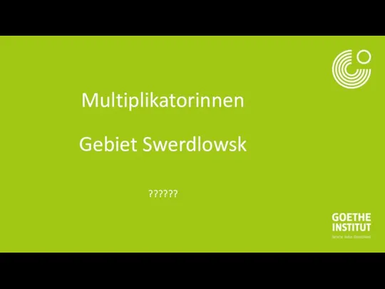 Multiplikatorinnen Gebiet Swerdlowsk ??????