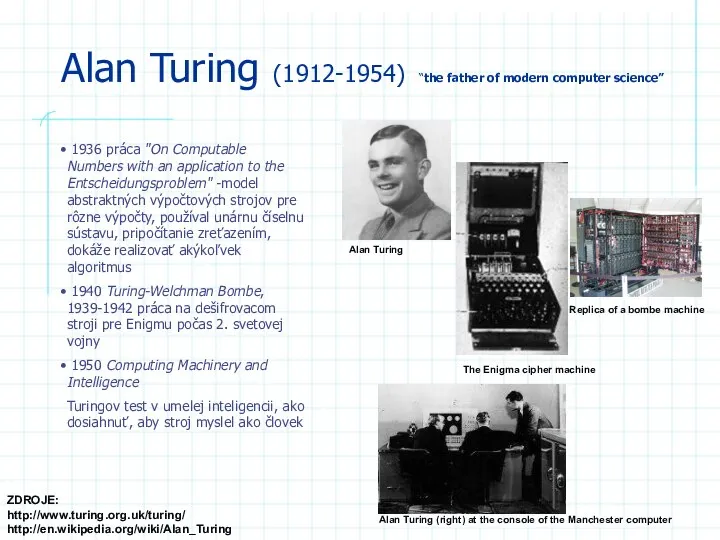 Alan Turing (1912-1954) “the father of modern computer science” Alan Turing (right)