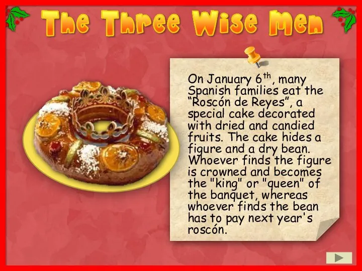 On January 6th, many Spanish families eat the “Roscón de Reyes”, a