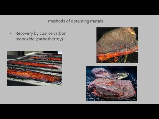 methods of obtaining metals Recovery by coal or carbon monoxide (carbothermy)