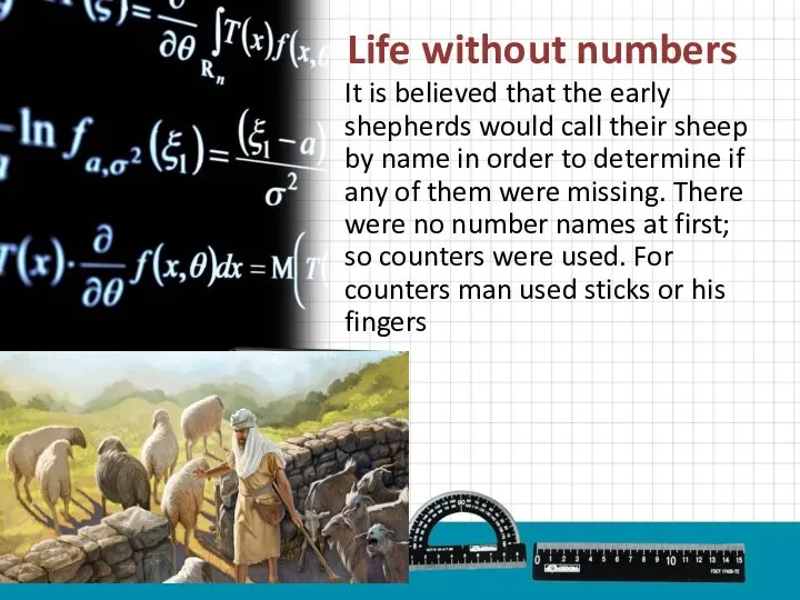 Life without numbers It is believed that the early shepherds would call