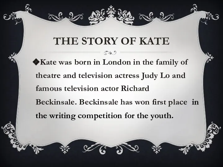 THE STORY OF KATE Kate was born in London in the family