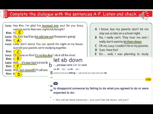 Complete the dialogue with the sentences A-F. Listen and check. E A C B F D