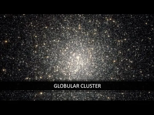 GLOBULAR CLUSTER
