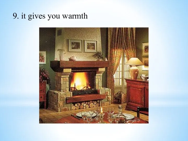 9. it gives you warmth