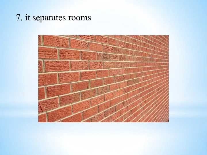 7. it separates rooms