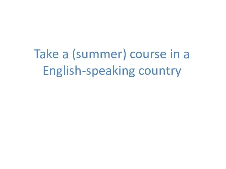 Take a (summer) course in a English-speaking country