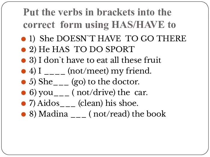 Put the verbs in brackets into the correct form using HAS/HAVE to