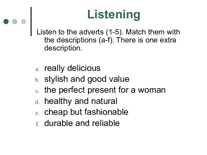 Listening Listen to the adverts (1-5). Match them with the descriptions (a-f).
