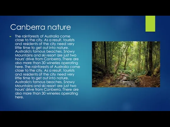 Canberra nature The rainforests of Australia come close to the city. As