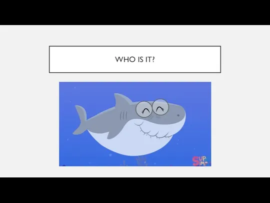 IT’S A GRANDMA SHARK! IT IS GRANDMOTHER! WHO IS IT?