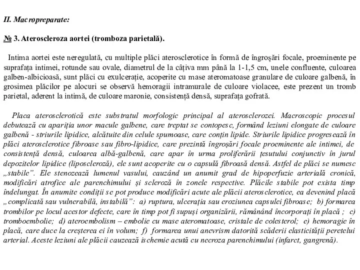 II. Macropreparate: № 3. Ateroscleroza aortei (tromboza parietală). Intima aortei este neregulată,