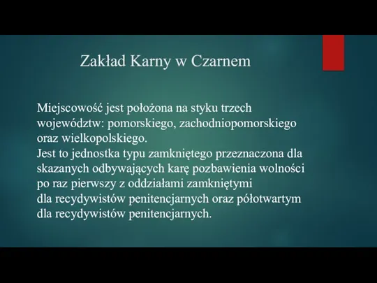 Zakład Karny w Czarnem Miejscowość jest położona na styku trzech województw: pomorskiego,