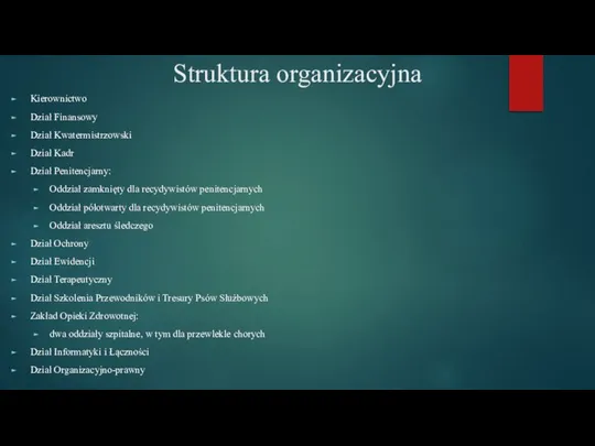 Struktura organizacyjna Kierownictwo Dział Finansowy Dział Kwatermistrzowski Dział Kadr Dział Penitencjarny: Oddział