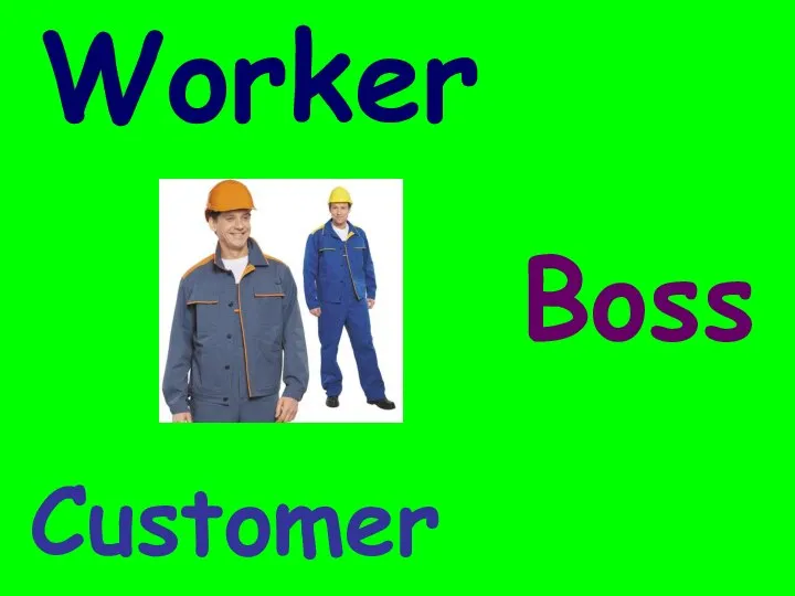 Customer Worker Boss