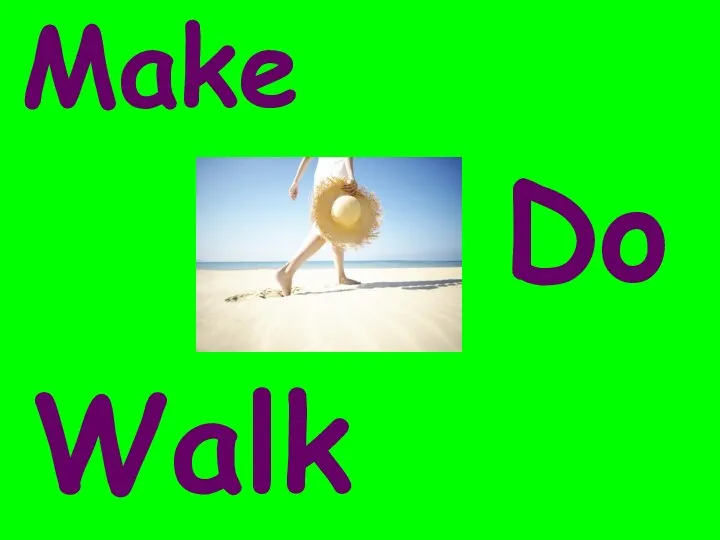 Make Walk Do