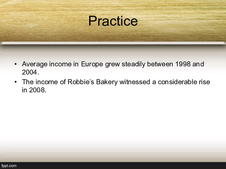 Practice Average income in Europe grew steadily between 1998 and 2004. The