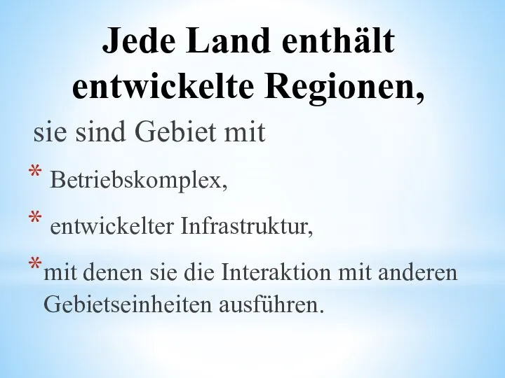 Jede Land enthält entwickelte Regionen, sie sind Gebiet mit Betriebskomplex, entwickelter Infrastruktur,