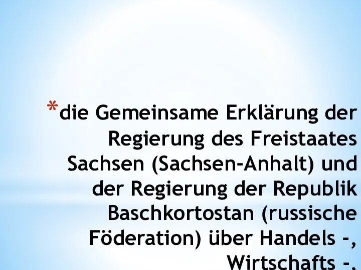 die Gemeinsame Erklärung der Regierung des Freistaates Sachsen (Sachsen-Anhalt) und der Regierung