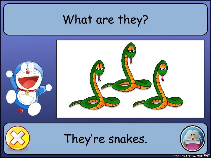 What are they? They’re snakes.