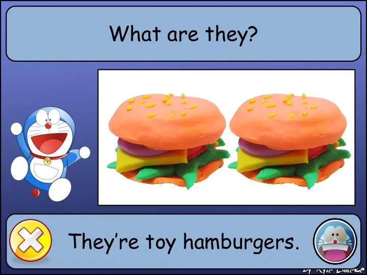 What are they? They’re toy hamburgers.