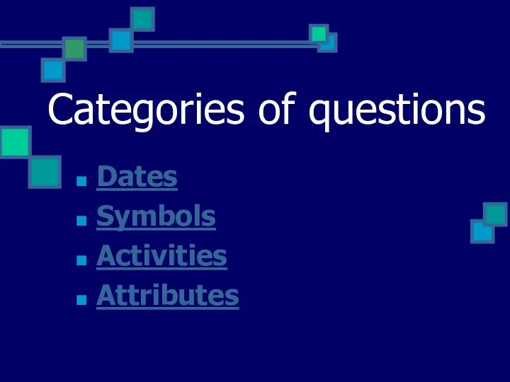 Categories of questions Dates Symbols Activities Attributes