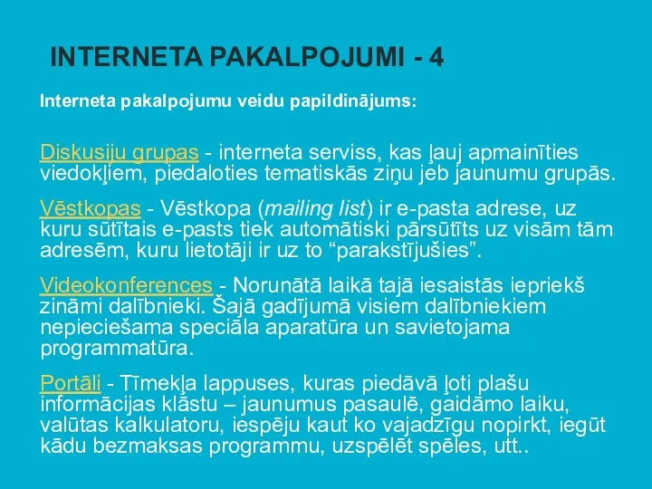 INTERNETA PAKALPOJUMI - 4 Interneta pakalpojumu veidu papildinājums: Diskusiju grupas - interneta