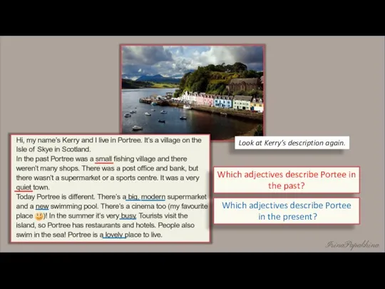 Look at Kerry’s description again. Which adjectives describe Portee in the past?