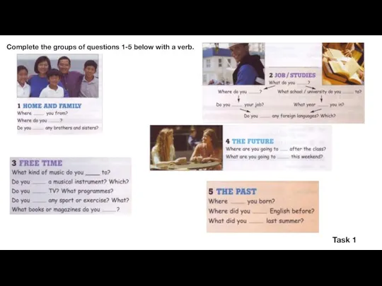 Complete the groups of questions 1-5 below with a verb. Task 1