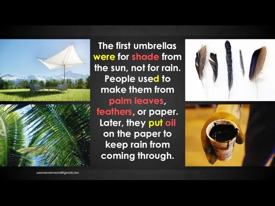The first umbrellas were for shade from the sun, not for rain.