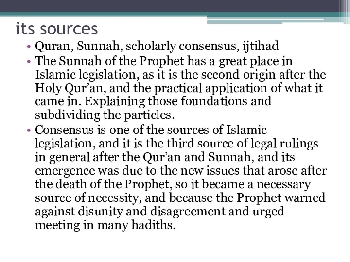 its sources Quran, Sunnah, scholarly consensus, ijtihad The Sunnah of the Prophet