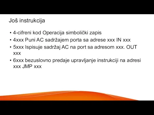 Još instrukcija 4-cifreni kod Operacija simbolički zapis 4xxx Puni AC sadržajem porta