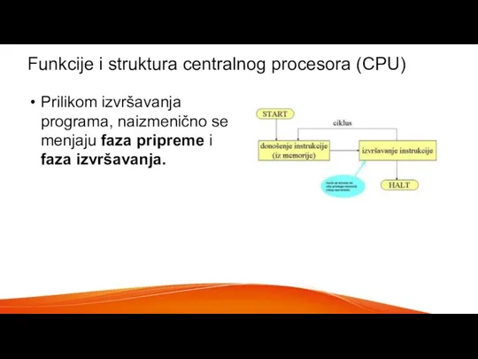 Funkcije i struktura centralnog procesora (CPU) Prilikom izvršavanja programa, naizmenično se menjaju