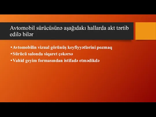 Avtomobil sürücüsünə aşağıdakı hallarda akt tərtib edilə bilər Avtomobilin vizual görünüş keyfiyyətlərini