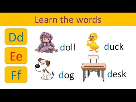 Learn the words doll desk dog duck Dd Ee Ff
