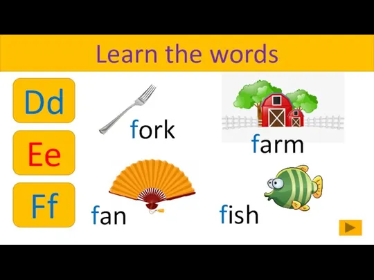 Learn the words fork farm fan fish Dd Ee Ff